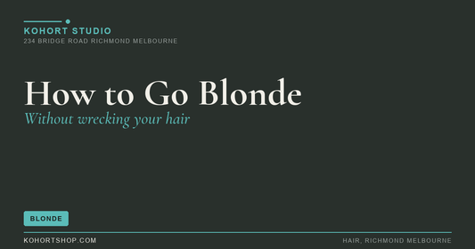 How to Go Blonde Without Wrecking Your Hair | KOHORT Studio Richmond Melbourne