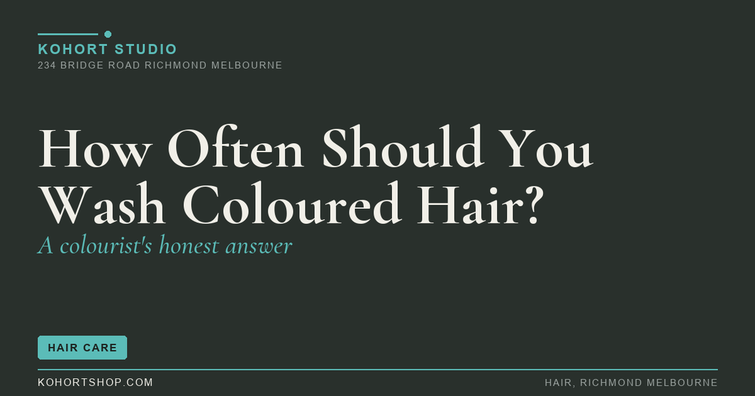 How Often Should You Really Wash Coloured Hair? | KOHORT Studio Richmond Melbourne