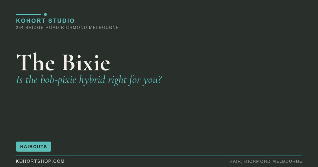 The Bixie: Is the Bob-Pixie Hybrid Right for You? | KOHORT Studio Richmond Melbourne