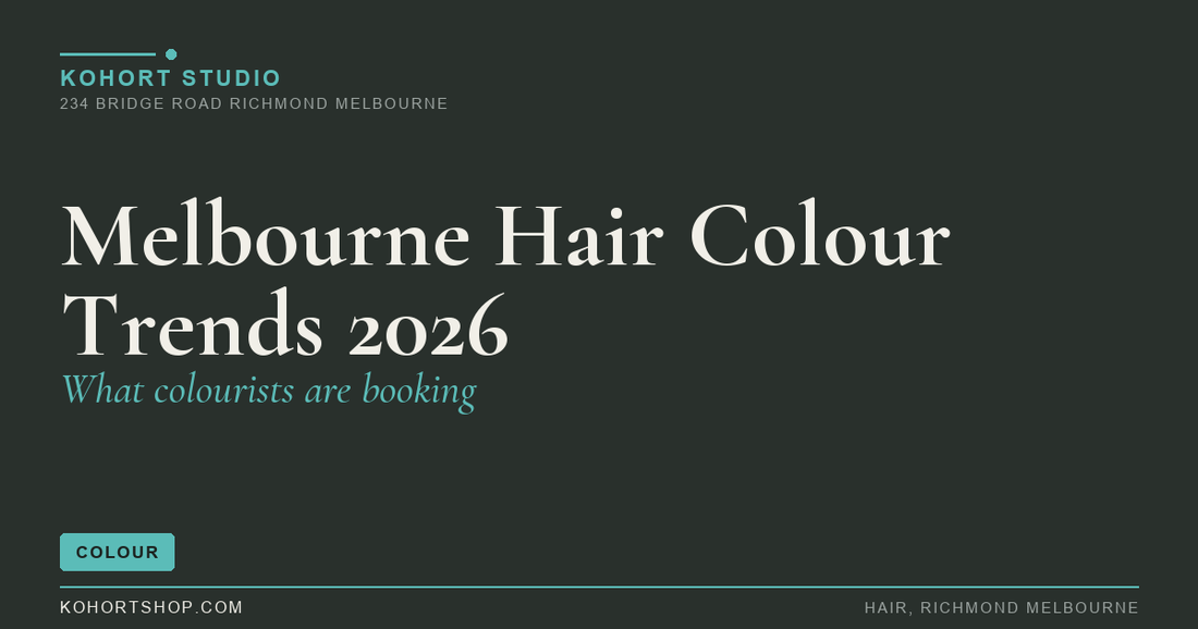 Melbourne Hair Colour Trends 2026: What Colourists Are Booking | KOHORT Studio Richmond Melbourne