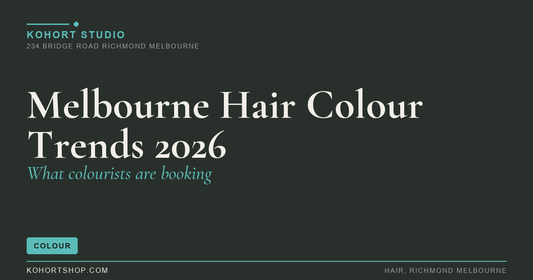 Melbourne Hair Colour Trends 2026: What Colourists Are Booking | KOHORT Studio Richmond Melbourne