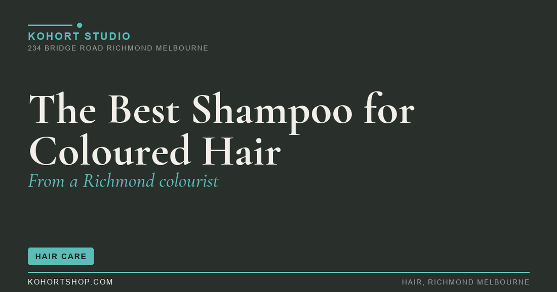 The Best Shampoo for Coloured Hair (From a Richmond Colourist) | KOHORT Studio Richmond Melbourne