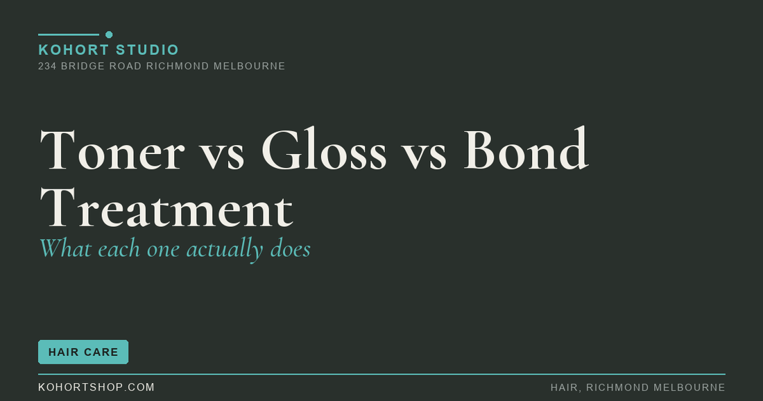 Toner vs Gloss vs Bond Treatment: What Each One Actually Does | KOHORT Studio Richmond Melbourne