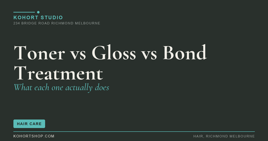 Toner vs Gloss vs Bond Treatment: What Each One Actually Does | KOHORT Studio Richmond Melbourne