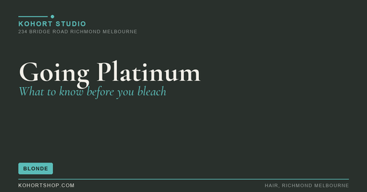 Going Platinum: What to Know Before You Bleach | KOHORT Studio Richmond Melbourne
