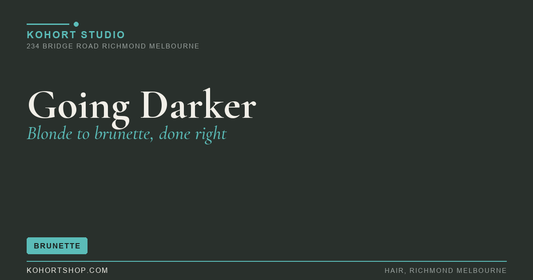 Going Darker: How to Transition From Blonde to Brunette | KOHORT Studio Richmond Melbourne